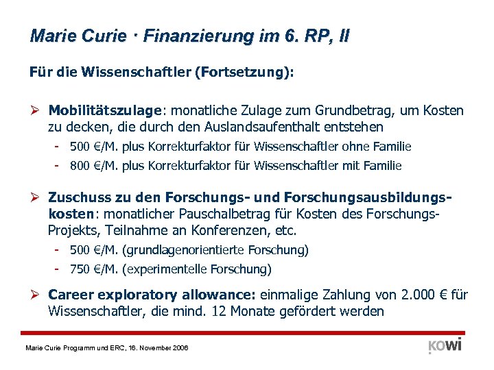 Marie Curie · Finanzierung im 6. RP, II Für die Wissenschaftler (Fortsetzung): Ø Mobilitätszulage: