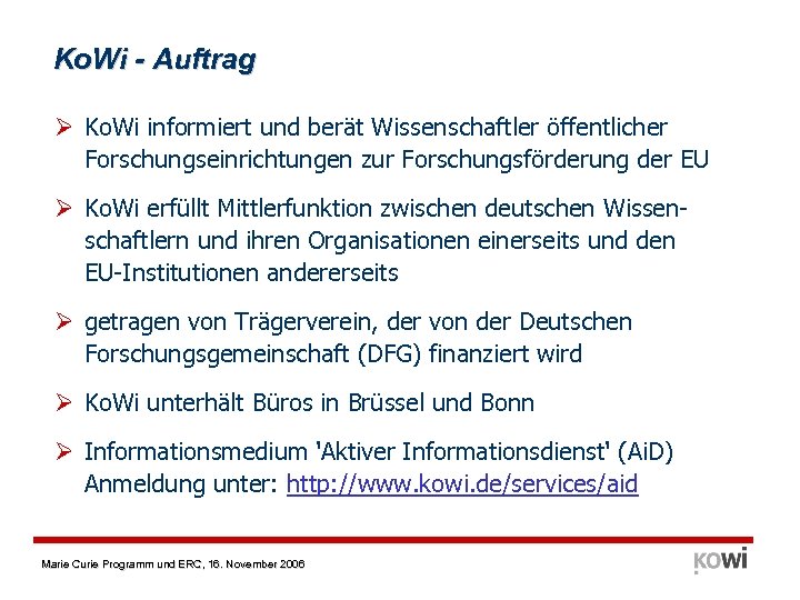 Ko. Wi - Auftrag Ø Ko. Wi informiert und berät Wissenschaftler öffentlicher Forschungseinrichtungen zur