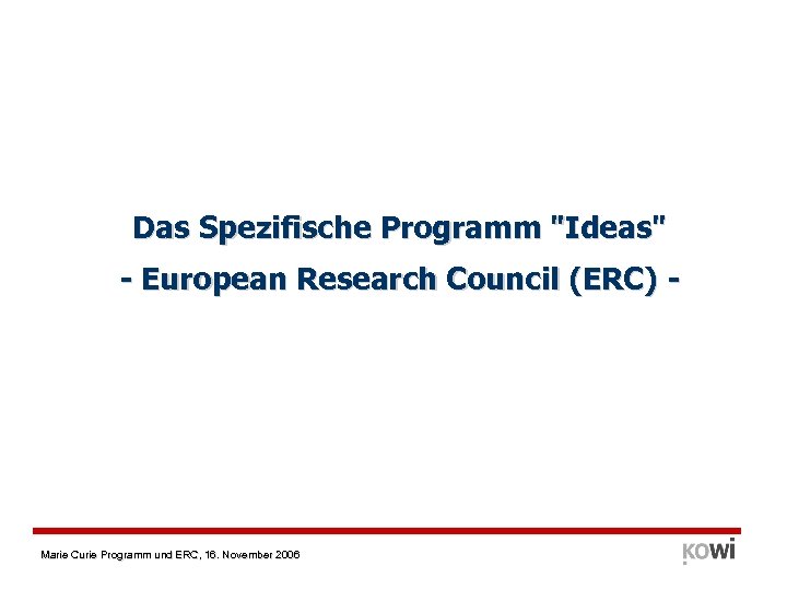 Das Spezifische Programm "Ideas" - European Research Council (ERC) - Marie Curie Programm und