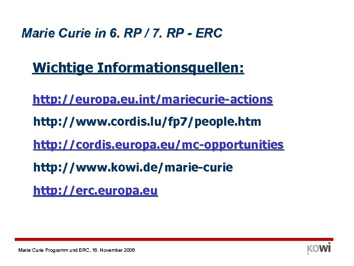 Marie Curie in 6. RP / 7. RP - ERC Wichtige Informationsquellen: http: //europa.