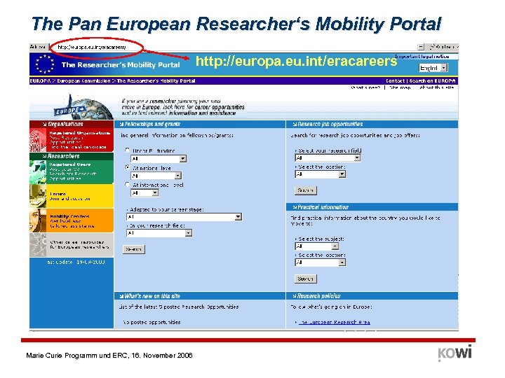 The Pan European Researcher‘s Mobility Portal http: //europa. eu. int/eracareers Marie Curie Programm und