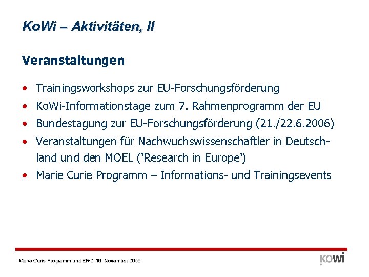 Ko. Wi – Aktivitäten, II Veranstaltungen • Trainingsworkshops zur EU-Forschungsförderung • Ko. Wi-Informationstage zum