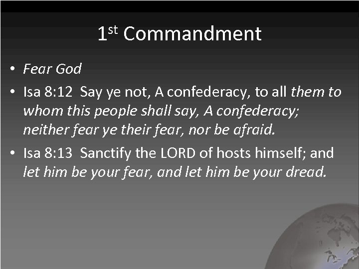 1 st Commandment • Fear God • Isa 8: 12 Say ye not, A