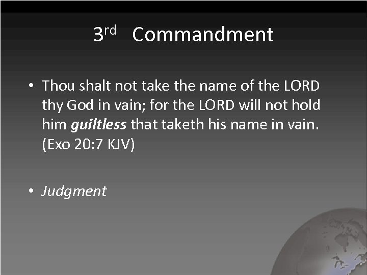 3 rd Commandment • Thou shalt not take the name of the LORD thy