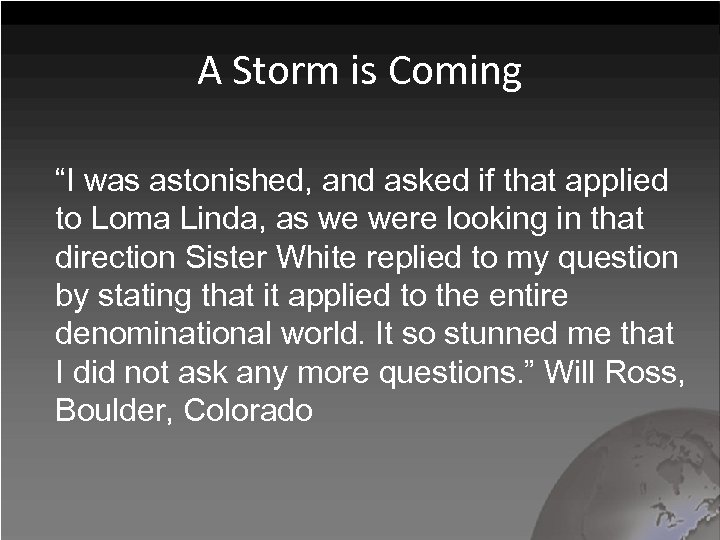 A Storm is Coming “I was astonished, and asked if that applied to Loma