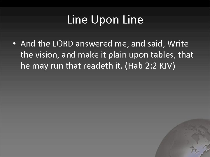 Line Upon Line • And the LORD answered me, and said, Write the vision,