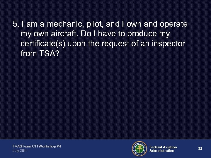 5. I am a mechanic, pilot, and I own and operate my own aircraft.