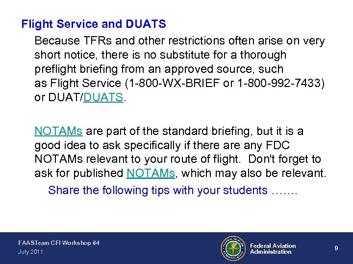 Flight Service and DUATS Because TFRs and other restrictions often arise on very short