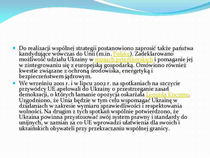  Do realizacji wspólnej strategii postanowiono zaprosić także państwa kandydujące wówczas do Unii (m.