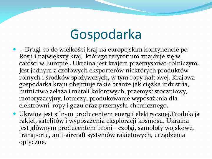 Gospodarka - Drugi co do wielkości kraj na europejskim kontynencie po Rosji i największy