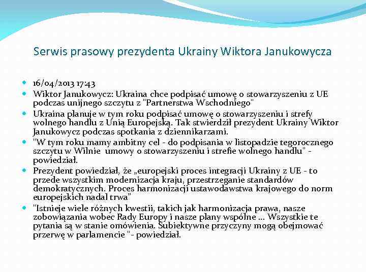 Serwis prasowy prezydenta Ukrainy Wiktora Janukowycza 16/04/2013 17: 43 Wiktor Janukowycz: Ukraina chce podpisać