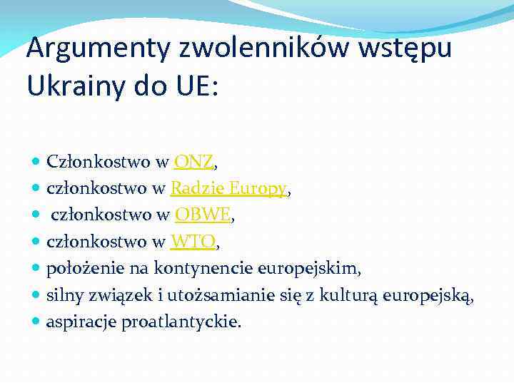 Argumenty zwolenników wstępu Ukrainy do UE: Członkostwo w ONZ, członkostwo w Radzie Europy, członkostwo