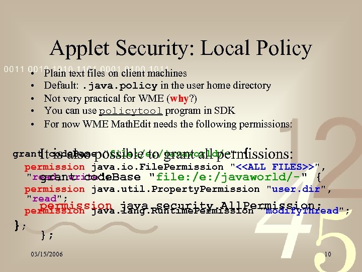 Applet Security: Local Policy • • • Plain text files on client machines Default: