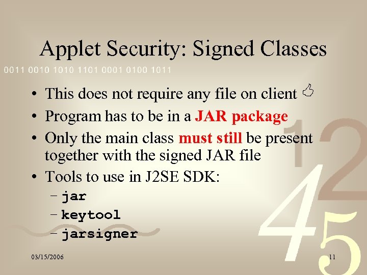 Applet Security: Signed Classes • This does not require any file on client <