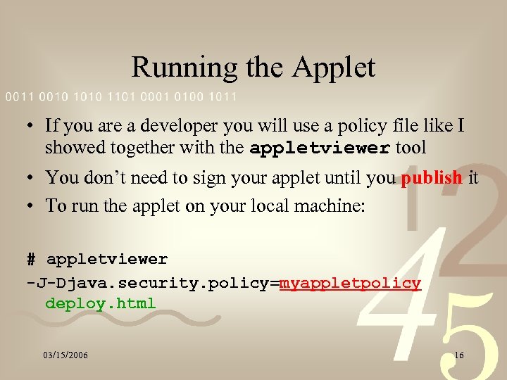 Running the Applet • If you are a developer you will use a policy