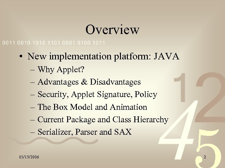 Overview • New implementation platform: JAVA – Why Applet? – Advantages & Disadvantages –