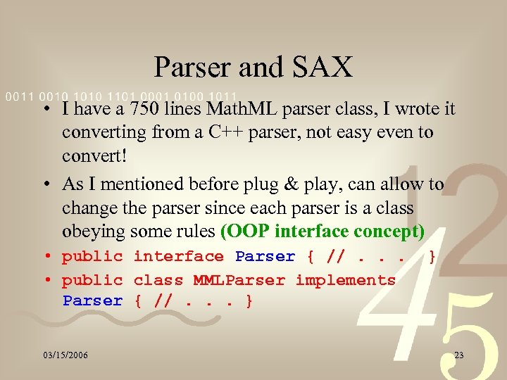 Parser and SAX • I have a 750 lines Math. ML parser class, I