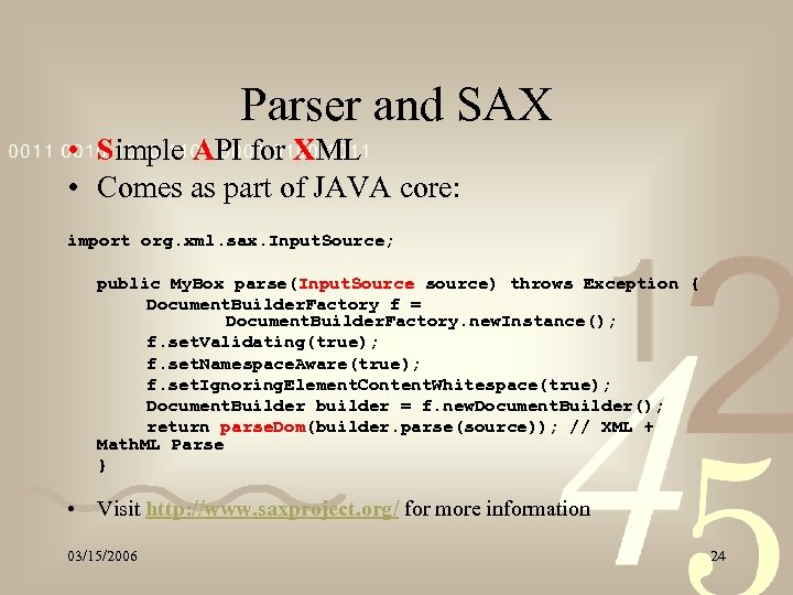 Parser and SAX • Simple API for XML • Comes as part of JAVA