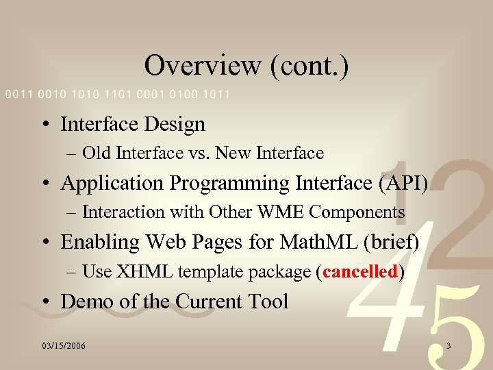 Overview (cont. ) • Interface Design – Old Interface vs. New Interface • Application