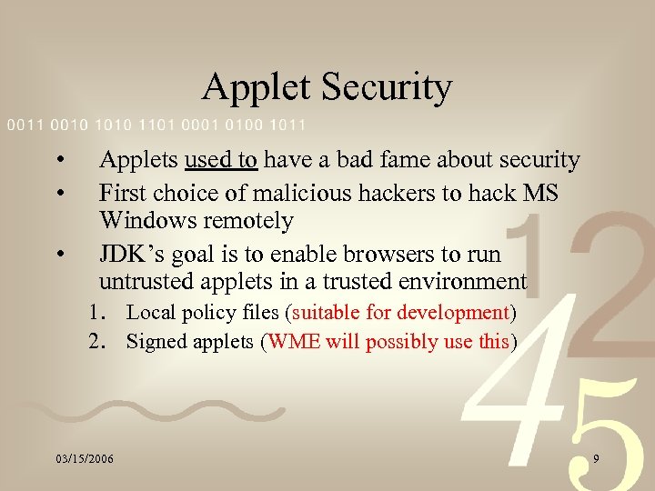 Applet Security • • • Applets used to have a bad fame about security