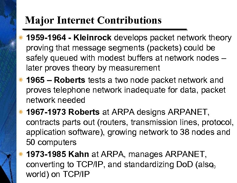 Major Internet Contributions 1959 -1964 - Kleinrock develops packet network theory proving that message