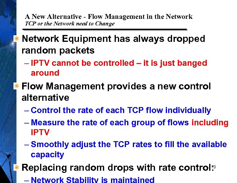 A New Alternative - Flow Management in the Network TCP or the Network need