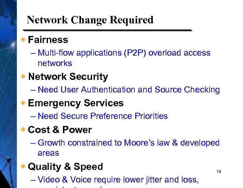 Network Change Required Fairness – Multi-flow applications (P 2 P) overload access networks Network