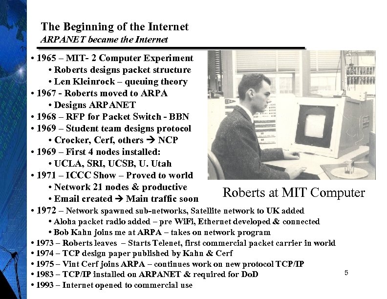 The Beginning of the Internet ARPANET became the Internet • 1965 – MIT- 2