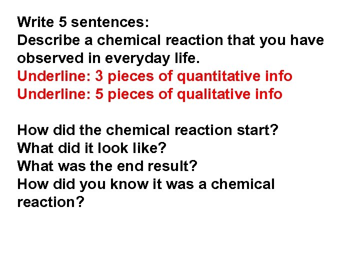 Write 5 sentences: Describe a chemical reaction that you have observed in everyday life.