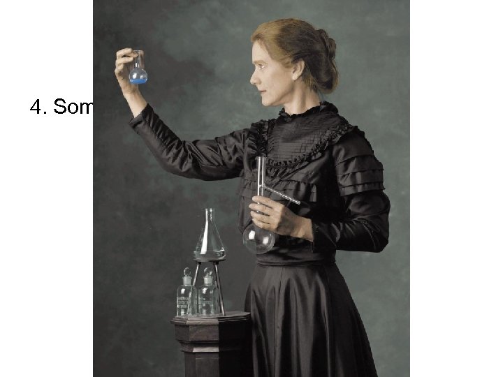 4. Some atoms can change their identity 