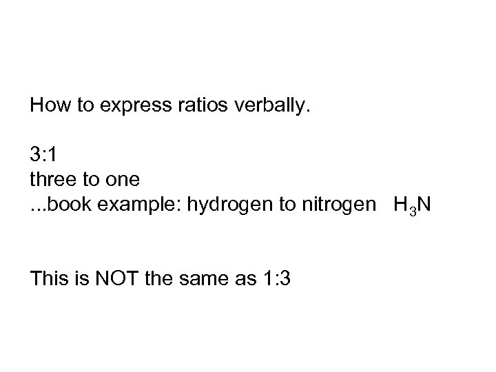 How to express ratios verbally. 3: 1 three to one. . . book example: