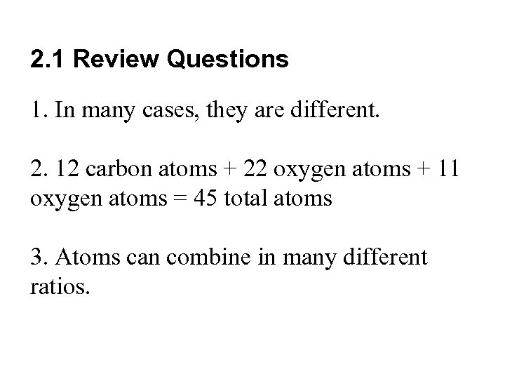 2. 1 Review Questions 1. In many cases, they are different. 2. 12 carbon