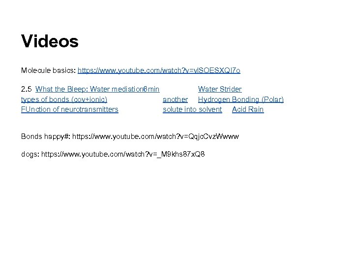 Videos Molecule basics: https: //www. youtube. com/watch? v=vl. SOESXQI 7 o 2. 5 What