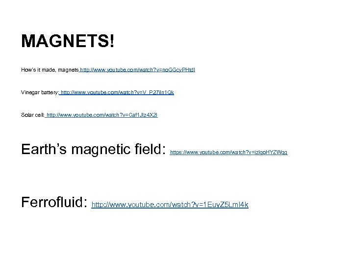 MAGNETS! How’s it made, magnets http: //www. youtube. com/watch? v=no. GGcy. PHtd. I Vinegar
