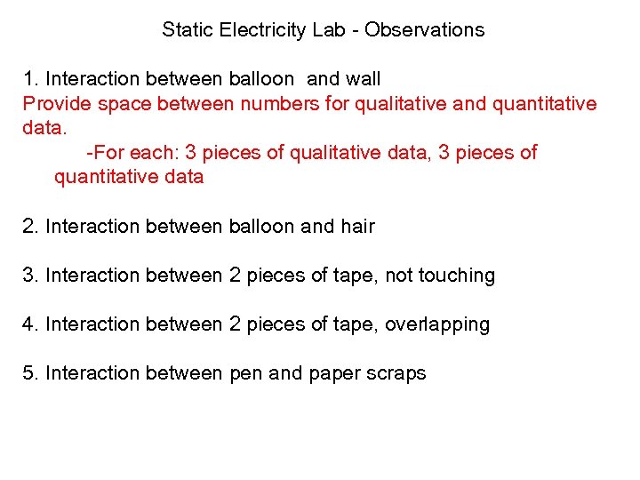 Static Electricity Lab - Observations 1. Interaction between balloon and wall Provide space between