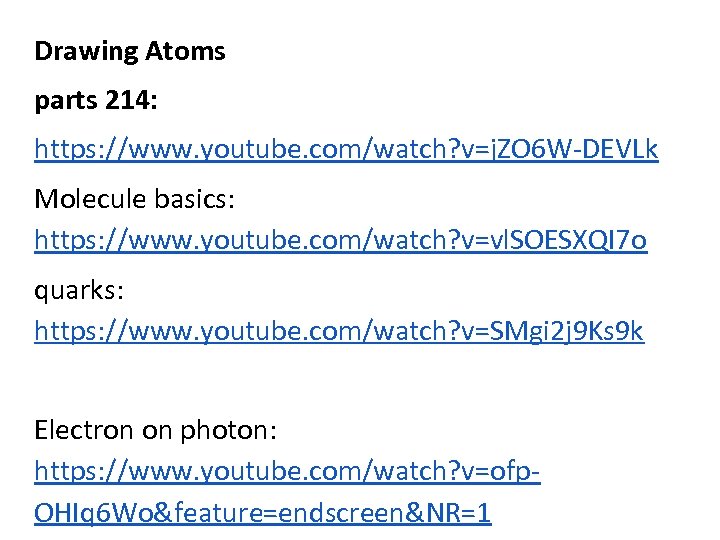Drawing Atoms parts 214: https: //www. youtube. com/watch? v=j. ZO 6 W-DEVLk Molecule basics: