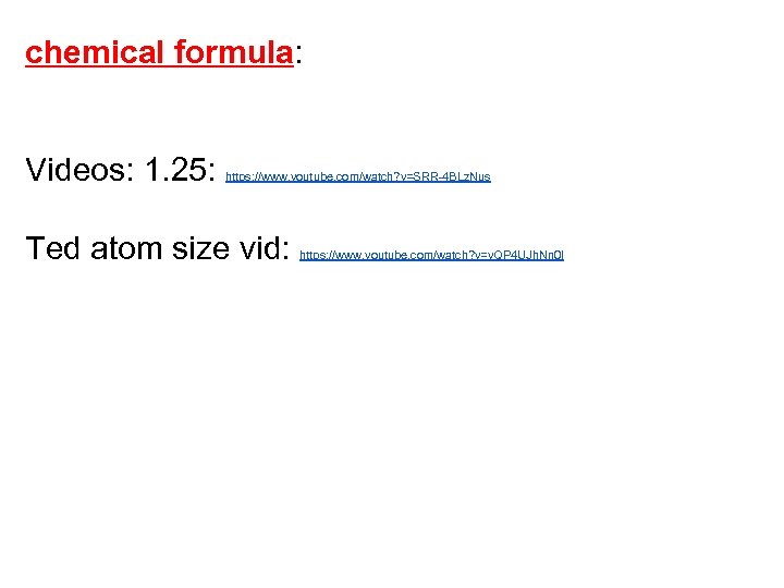 chemical formula: Videos: 1. 25: https: //www. youtube. com/watch? v=SRR-4 BLz. Nus Ted atom