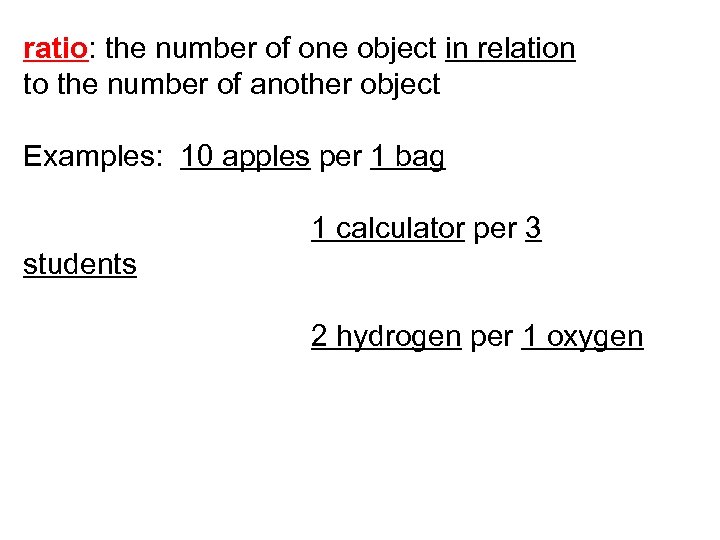 ratio: the number of one object in relation to the number of another object