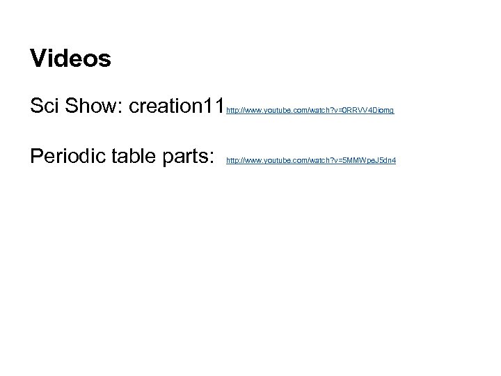 Videos Sci Show: creation 11 http: //www. youtube. com/watch? v=0 RRVV 4 Diomg Periodic