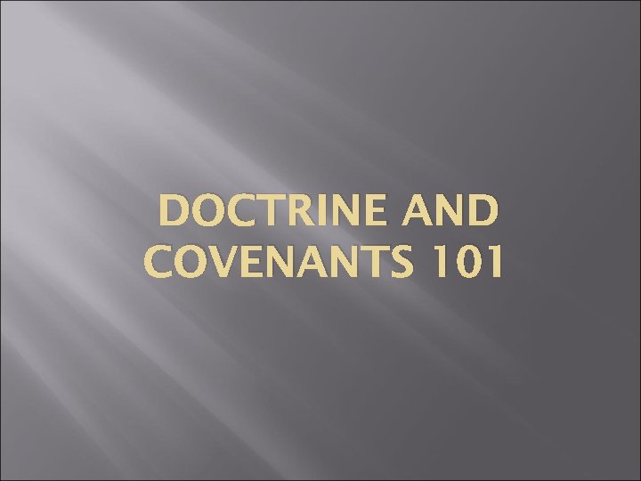 DOCTRINE AND COVENANTS 101 