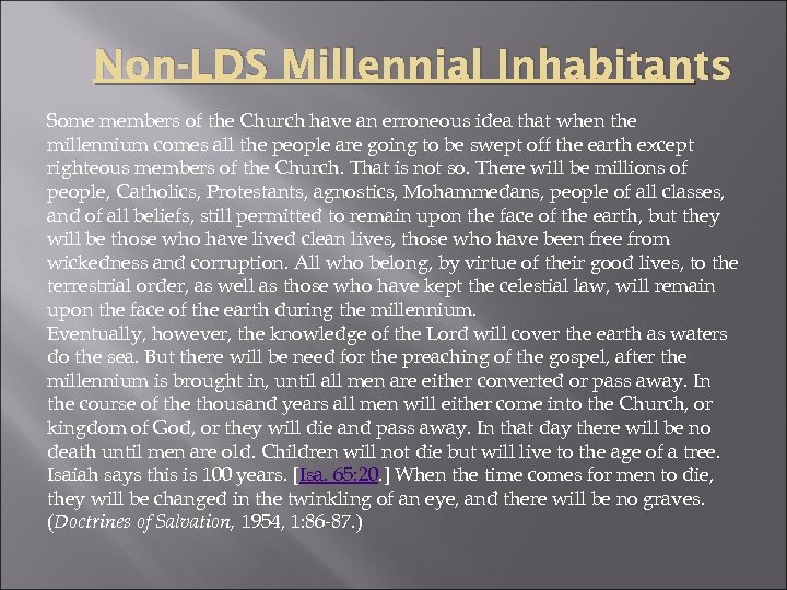 Non-LDS Millennial Inhabitants Some members of the Church have an erroneous idea that when