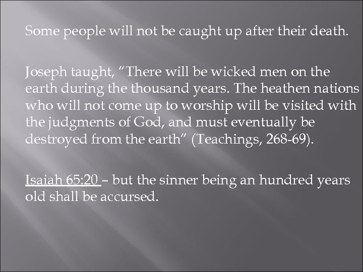 Some people will not be caught up after their death. Joseph taught, “There will