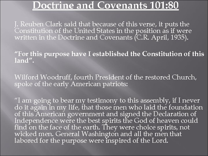 Doctrine and Covenants 101: 80 J. Reuben Clark said that because of this verse,