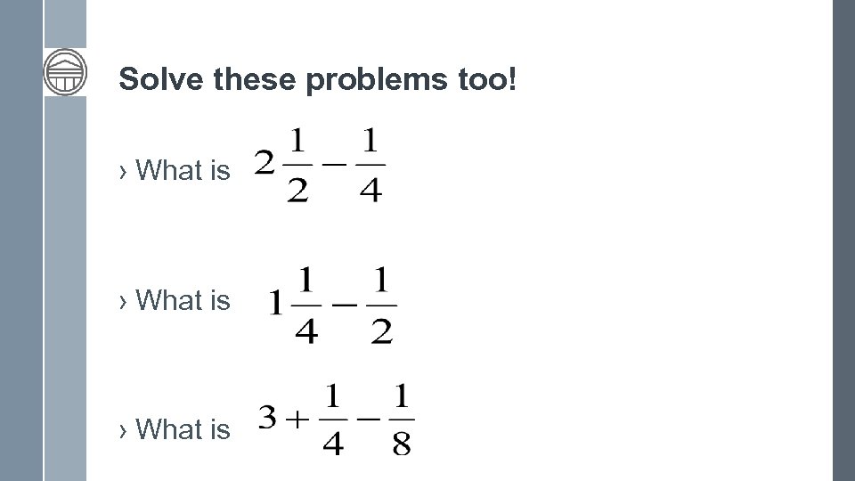 Solve these problems too! › What is 