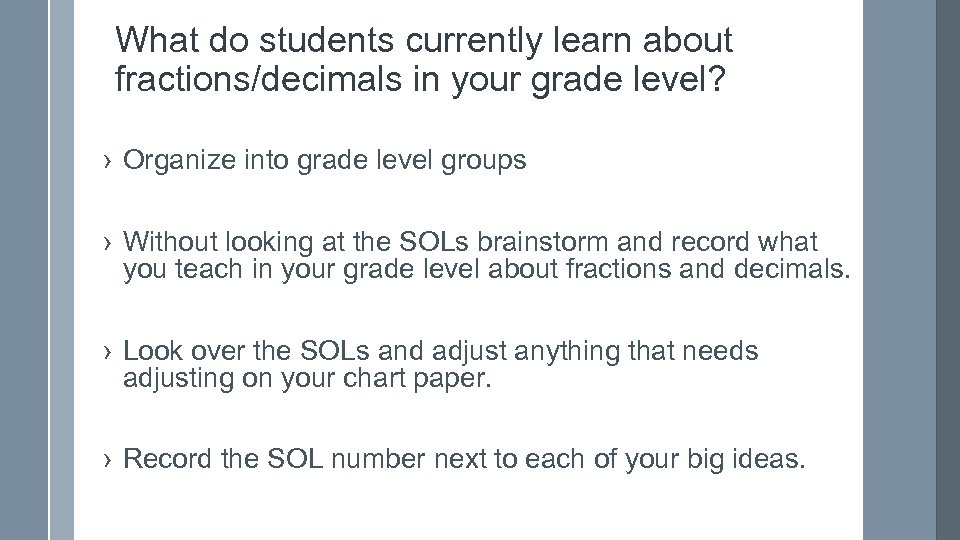 What do students currently learn about fractions/decimals in your grade level? › Organize into