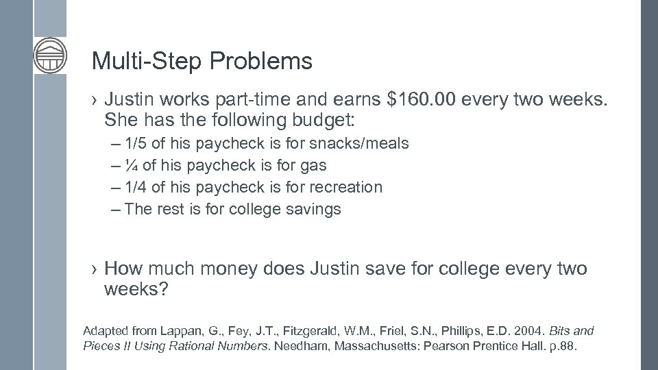 Multi-Step Problems › Justin works part-time and earns $160. 00 every two weeks. She