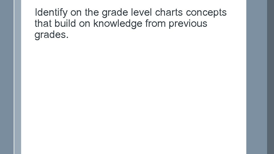 Identify on the grade level charts concepts that build on knowledge from previous grades.