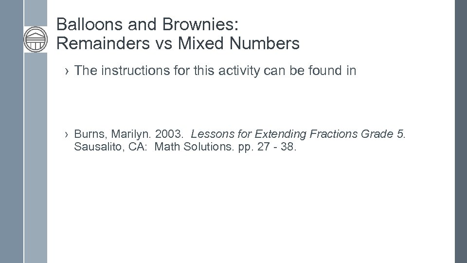 Balloons and Brownies: Remainders vs Mixed Numbers › The instructions for this activity can