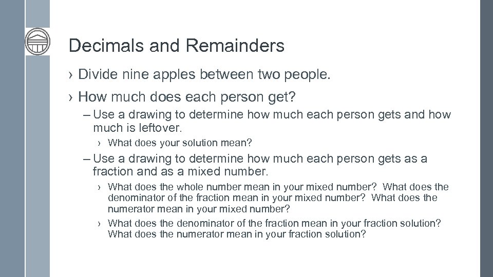 Decimals and Remainders › Divide nine apples between two people. › How much does