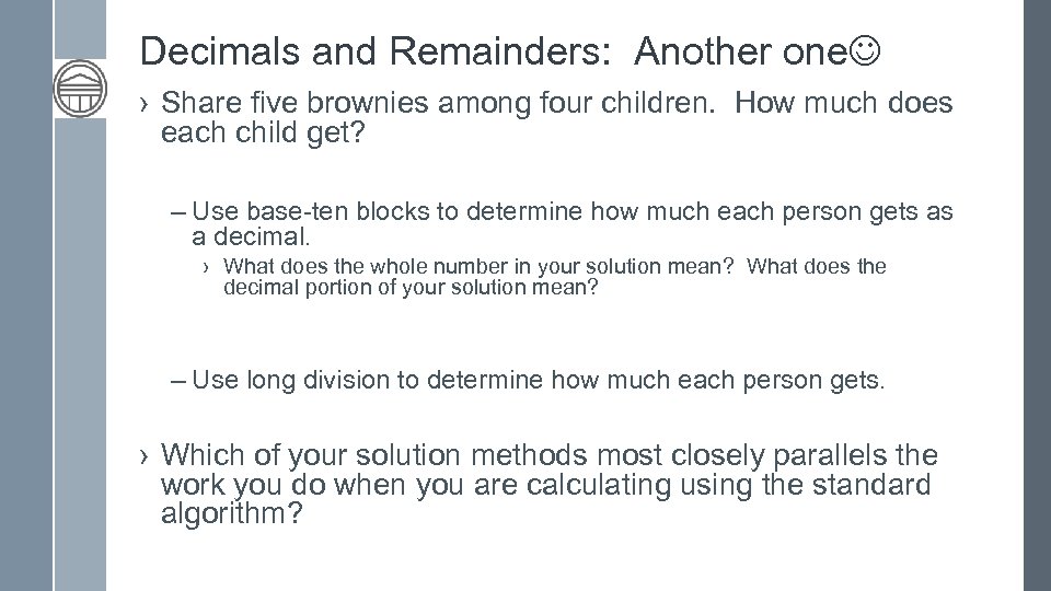 Decimals and Remainders: Another one › Share five brownies among four children. How much